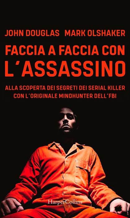 Faccia a faccia con l'assassino: Alla scoperta dei segreti dei serial killer con l'originale Mindhunter dell’FBI