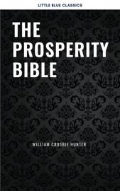 The Prosperity Bible: The Greatest Writings of All Time On The Secrets To Wealth And Prosperity - Abner Bayley, Benjamin Franklin, B.F. Austin, Charles F. Haanel, Dale Carnegie, Douglas Fairbanks, Florence Scovel Shinn, H.A. Lewis, Henry H. Brown, Henry Thomas Hamblin, James Allen, Joseph Murphy, Khalil Gibran, Lao Tzu, L.W. Rogers, Marcus Aurelius, Napoleon Hill, Orison Swett Marden, P.T. Barnum, Ralph Waldo Emerson, Russell H. Conwell, Samuel Smiles, Sun Tzu, Wallace D. Wattles, William Atkinson & William Crosbie Hunter