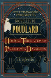 Nouvelles de Poudlard : héroïsme, tribulations et passe-temps dangereux