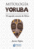 Mitología Yoruba - Javier Tapia