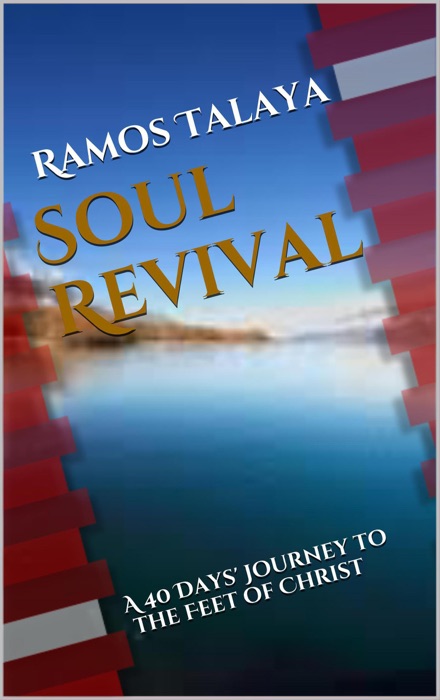 Soul Revival: A 40 Days' Journey to the Feet of Christ