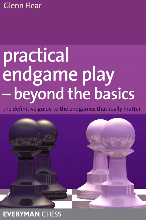 Practical Endgame Play - beyond the basics