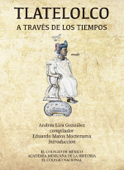 Tlatelolco a través de los tiempos - Andrés Lira