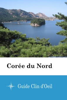 Corée du Nord - Guide Clin d'Oeil - Guide Clin d'Oeil