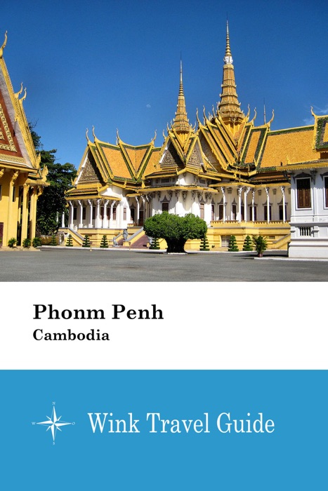 Phonm Penh (Cambodia) - Wink Travel Guide