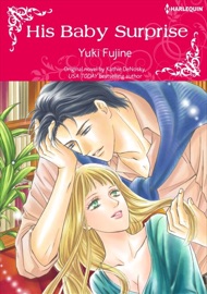 His Baby Surprise - Yuki Fujine & Kathie DeNosky by  Yuki Fujine & Kathie DeNosky PDF Download