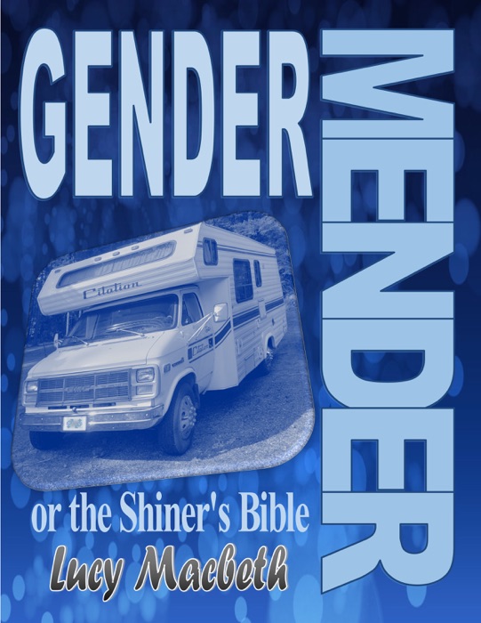 Gender Mender, or the Shiner's Bible