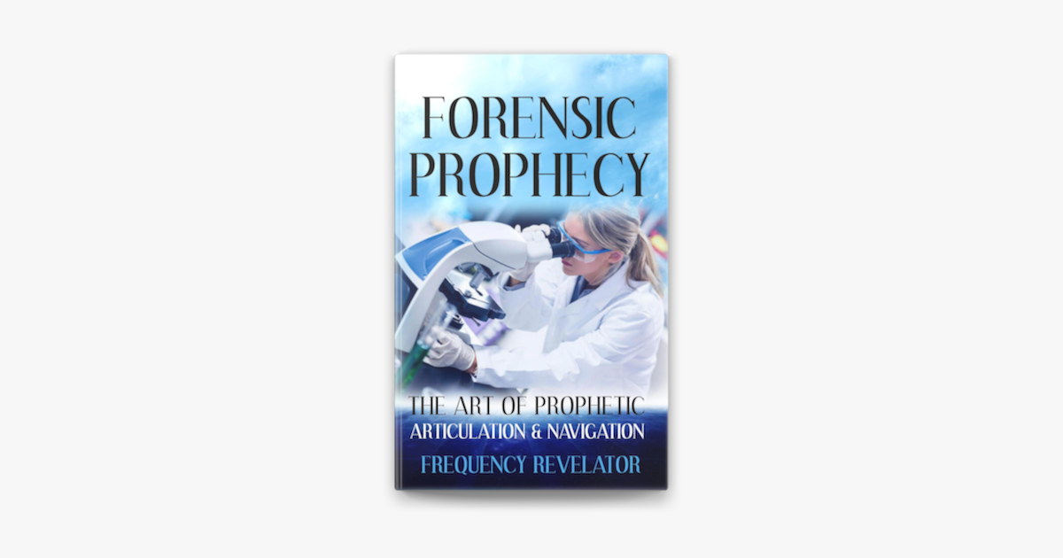 forensic-prophecy-the-art-of-prophetic-articulation-and-navigation-on