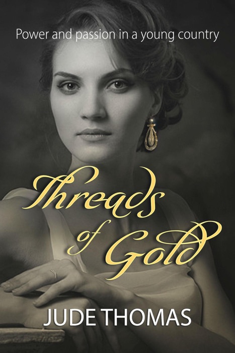 Threads of Gold: Power and passion in a young country