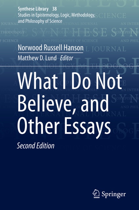 What I Do Not Believe, and Other Essays