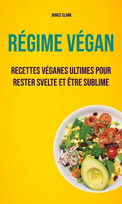 Régime Végan : Recettes Véganes Ultimes Pour Rester Svelte Et Être Sublime