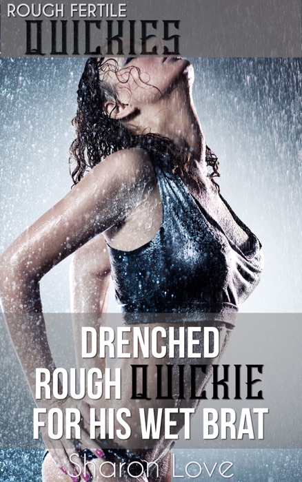 Drenched Rough Quickie For His Wet Brat