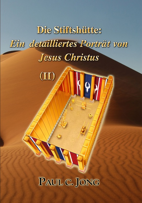 Die Stiftshütte: Ein detailliertes Porträt von Jesus Christus (II)