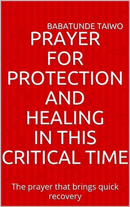 Prayer For Protection And Healing In This Critical Time