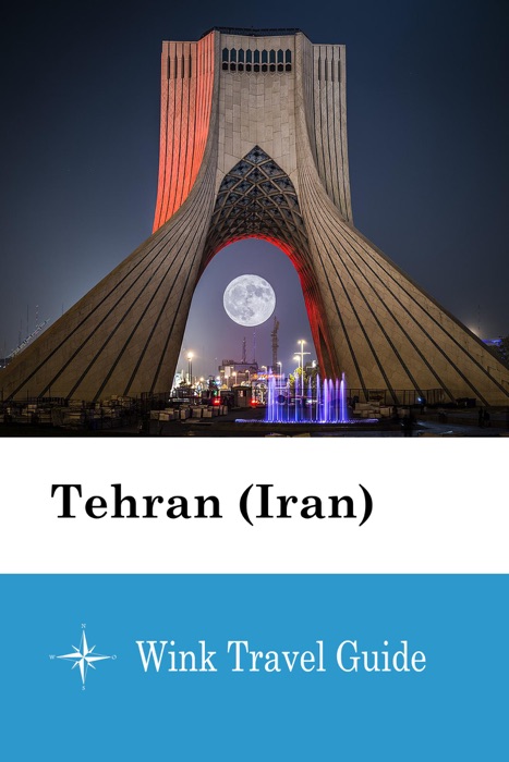 Tehran (Iran) - Wink Travel Guide