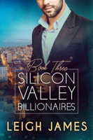 Leigh James - Silicon Valley Billionaires: Book Three artwork