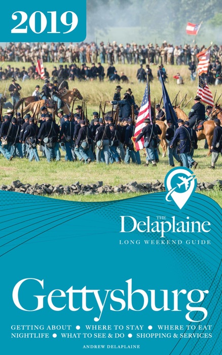 Gettysburg: The Delaplaine 2019 Long Weekend Guide