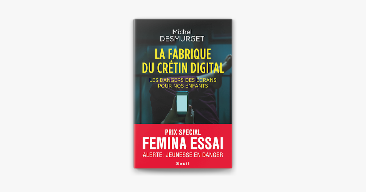 La Fabrique Du Cretin Digital Les Dangers Des Ecrans Pour Nos Enfants On Apple Books