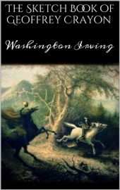 The Sketch Book of Geoffrey Crayon - Washington Irving by  Washington Irving PDF Download