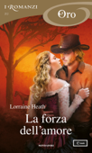 La forza dell'amore (I Romanzi Oro) - Lorraine Heath