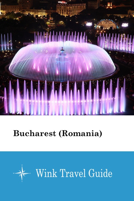 Bucharest (Romania) - Wink Travel Guide