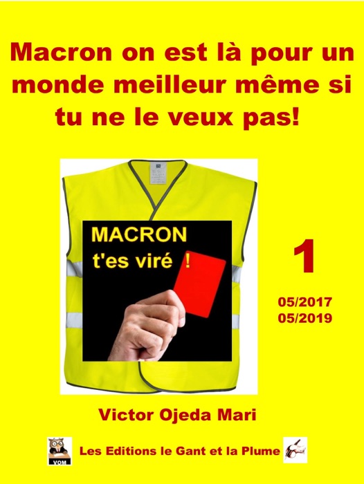 Macron on est là pour un monde meilleur même si tu ne le veux pas !