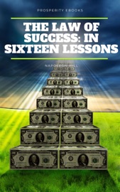 The Law of Success: In Sixteen Lessons - Napoleon Hill