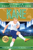 Kane (Ultimate Football Heroes - Limited International Edition) - Matt & Tom Oldfield