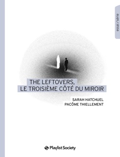The Leftovers, le troisième côté du miroir - Pacôme Thiellement & Sarah Hatchuel
