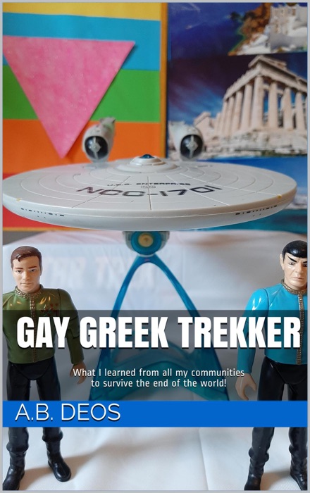 Gay Greek Trekker: What I Learned from all my Communities to Survive the End of the World!