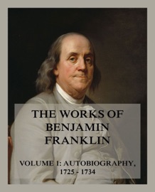 The Works of Benjamin Franklin, Volume 1 - Benjamin Franklin