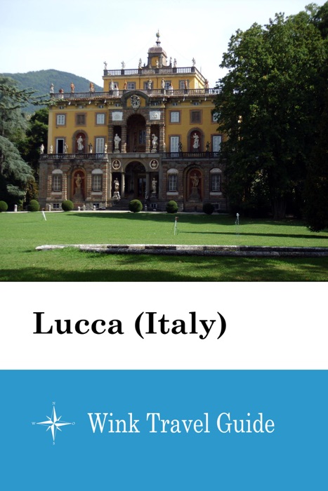 Lucca (Italy) - Wink Travel Guide