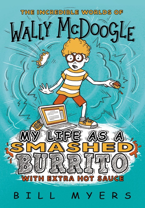 My Life as a Smashed Burrito with Extra Hot Sauce