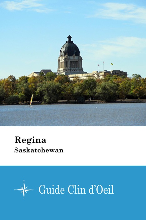 Regina (Saskatchewan) - Guide Clin d'Oeil