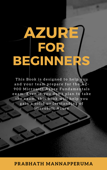 Azure for Beginners: AZ-900 Exam Preparation - Prabhath Mannapperuma