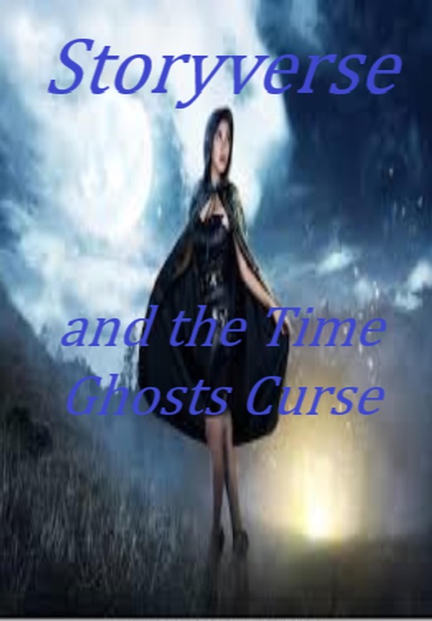 Storyverse and the Time Ghosts Curse