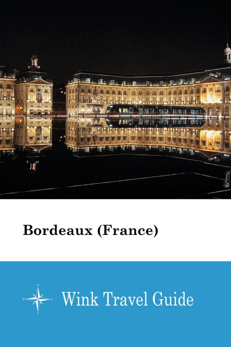 Bordeaux (France) - Wink Travel Guide