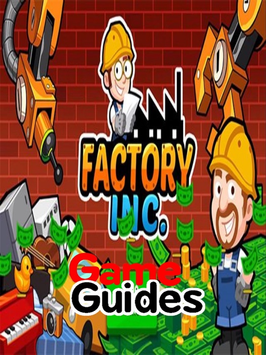 Factory Inc Cheats Tips & Strategy Guide