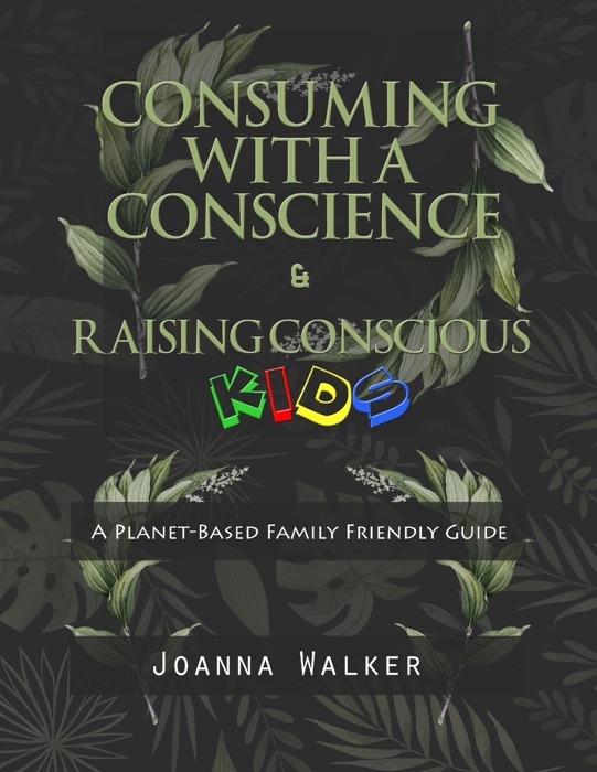 Consuming With a Conscience and Raising Conscious Kids