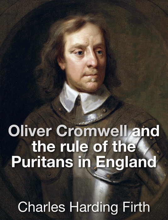 Oliver Cromwell and the Rule of the Puritans in England