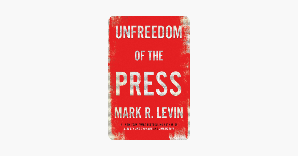 Unfreedom of the Press - Mark R. Levin Unfreedom of the Press - Mark R. Levin