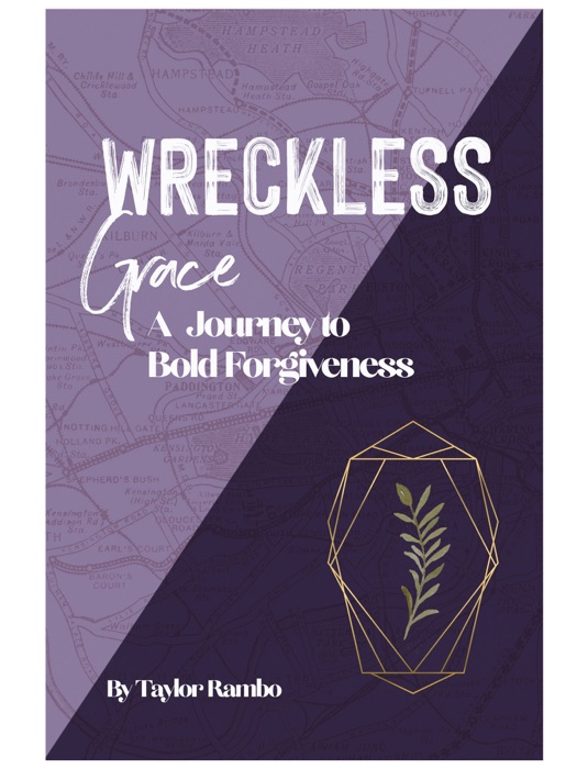 Wreckless Grace: A Journey to Bold Forgiveness