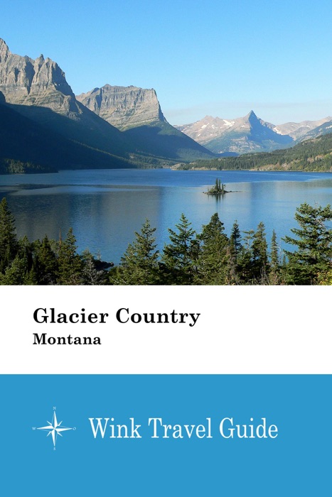 Glacier Country (Montana) - Wink Travel Guide