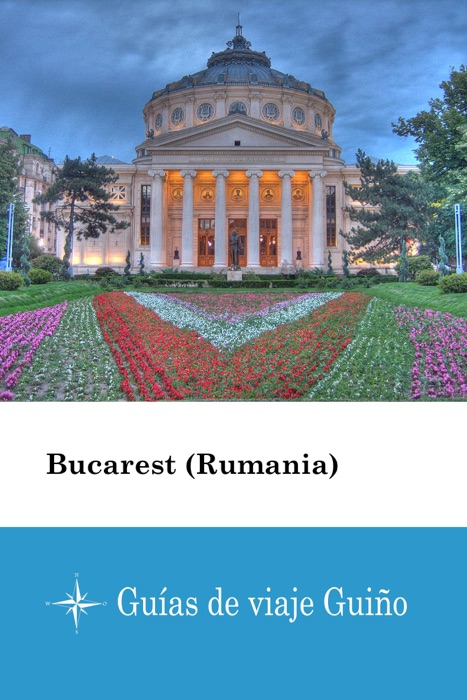 Bucarest (Rumania) - Guías de viaje Guiño