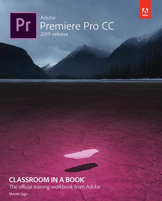 Adobe Premiere Pro CC Classroom in a Book (2019 Release), 1/e