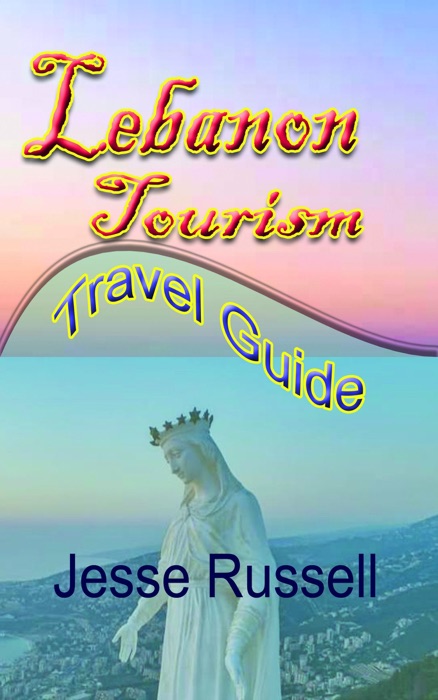 Lebanon Tourism: Travel Guide