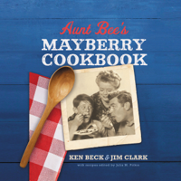 Ken Beck & Jim Clark - Aunt Bee's Mayberry Cookbook artwork