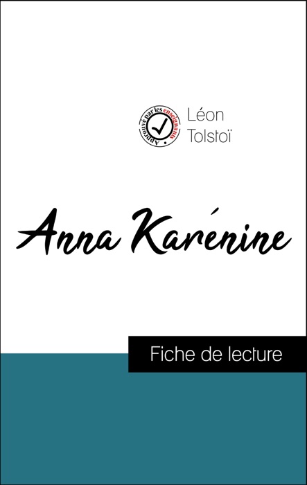 Analyse de l'œuvre : Anna Karénine (résumé et fiche de lecture plébiscités par les enseignants sur fichedelecture.fr)