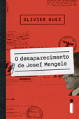 O desaparecimento de Josef Mengele - Olivier Guez