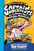 Captain Underpants and the Perilous Plot of Professor Poopypants: Color Edition (Captain Underpants #4) - Dav Pilkey
